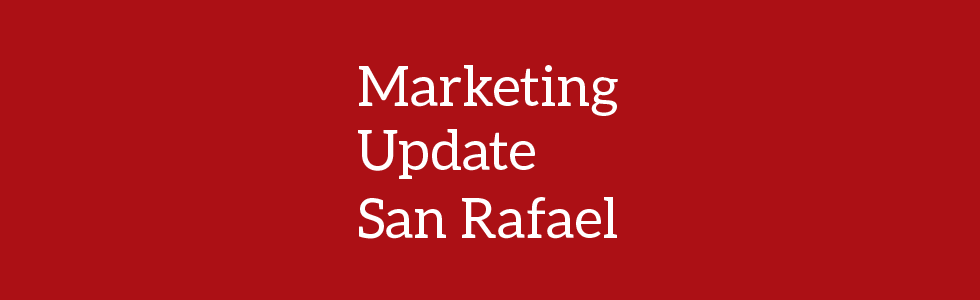 Marketing Update San Rafael